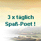  3 x tglich
 Spa-Poet ! 