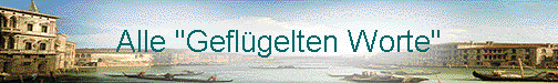  Alle "Gefl�gelten Worte" 